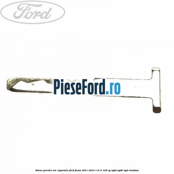 Butuc pornire set reparatie Ford Focus 2011-2014 1.6 Ti 105 cp IQDA, IQDB, IQDC benzina
