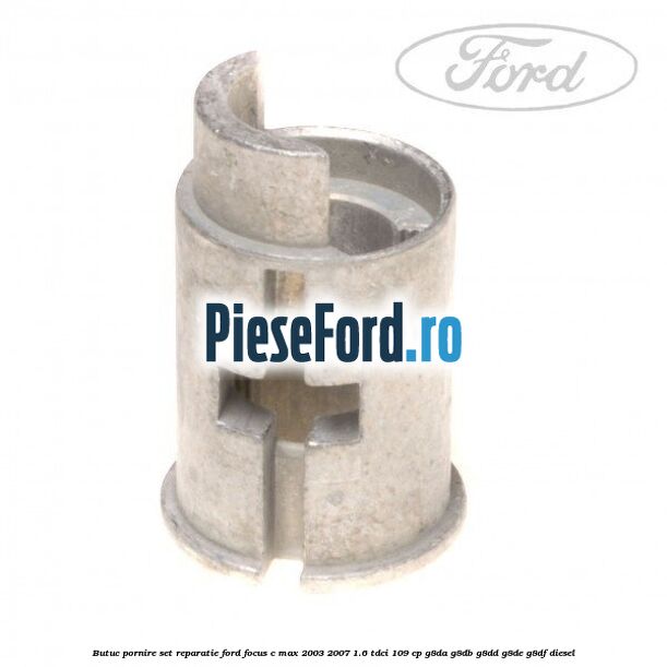 Butuc pornire, set reparatie Ford Focus C-Max 2003-2007 1.6 TDCi 109 cp Butuc pornire, set reparatie Ford Focus C-Max 2003-2007 1.6 TDCi 109 cp G8DA, G8DB, G8DD, G8DE, G8DF diesel