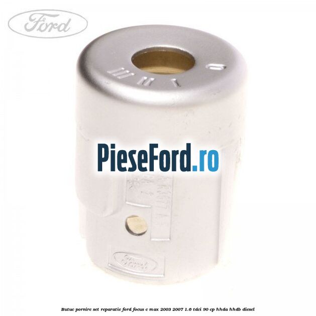 Butuc pornire, set reparatie Ford Focus C-Max 2003-2007 1.6 TDCi 90 cp Butuc pornire, set reparatie Ford Focus C-Max 2003-2007 1.6 TDCi 90 cp HHDA, HHDB diesel