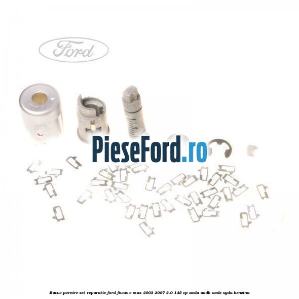 Butuc pornire, set reparatie Ford Focus C-Max 2003-2007 2.0 145 cp AODA, AODB, AODE, SYDA benzina