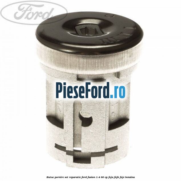 Butuc pornire set reparatie Ford Fusion 1.4 80 cp Butuc pornire set reparatie Ford Fusion 1.4 80 cp FXJA, FXJB, FXJC benzina