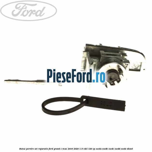 Butuc pornire set reparatie Ford Grand C-Max 2016-2020 1.5 TDCi 120 cp XWDA, XWDB, XWDC, XWDD, XWDE diesel