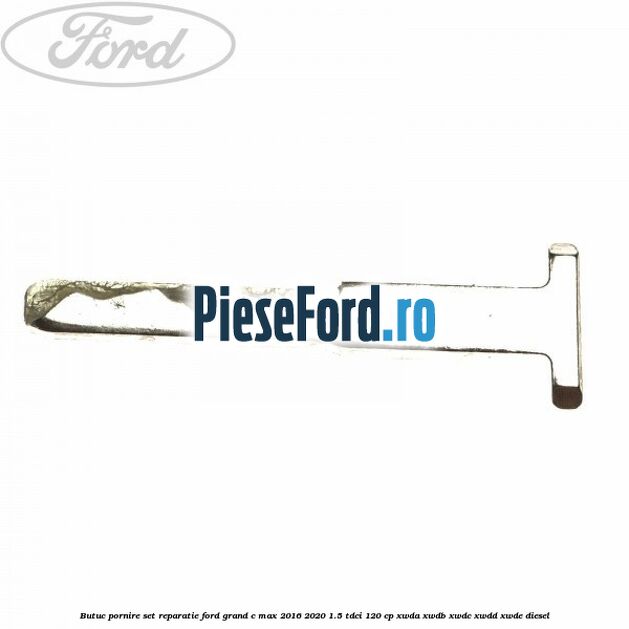 Butuc pornire set reparatie Ford Grand C-Max 2016-2020 1.5 TDCi 120 cp XWDA, XWDB, XWDC, XWDD, XWDE diesel