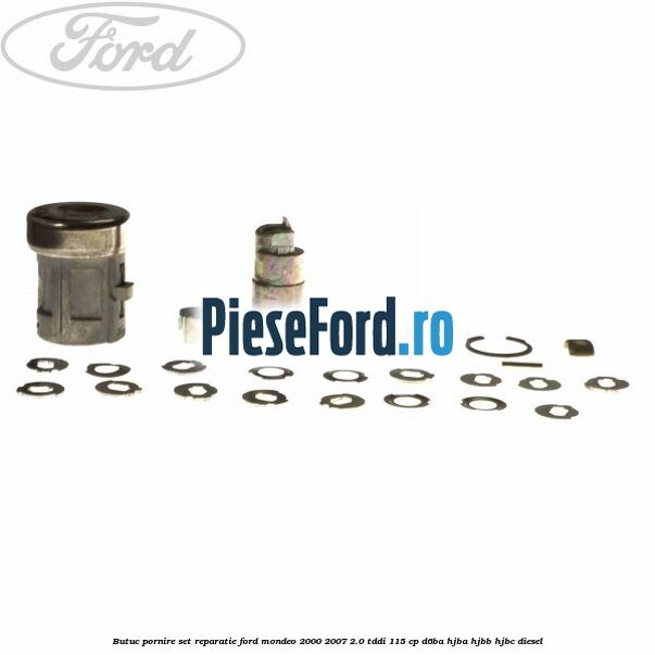 Butuc pornire set reparatie Ford Mondeo 2000-2007 2.0 TDDI 115 cp Butuc pornire set reparatie Ford Mondeo 2000-2007 2.0 TDDI 115 cp D6BA, HJBA, HJBB, HJBC diesel