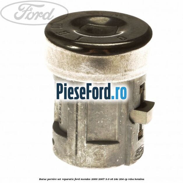 Butuc pornire set reparatie Ford Mondeo 2000-2007 3.0 V6 24V 204 cp REBA benzina