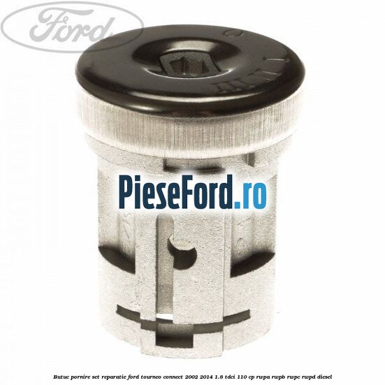 Butuc pornire set reparatie Ford Tourneo Connect 2002-2014 1.8 TDCi 110 cp RWPA, RWPB, RWPC, RWPD diesel