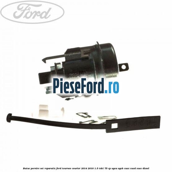 Butuc pornire set reparatie Ford Tourneo Courier 2014-2018 1.5 TDCi 75 cp Butuc pornire set reparatie Ford Tourneo Courier 2014-2018 1.5 TDCi 75 cp UGCA, UGCB, XUCC, XUCD, XUCE diesel