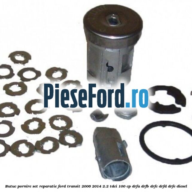 Butuc pornire set reparatie Ford Transit 2006-2014 2.2 TDCi 100 cp DRFA, DRFB, DRFC, DRFD, DRFE diesel