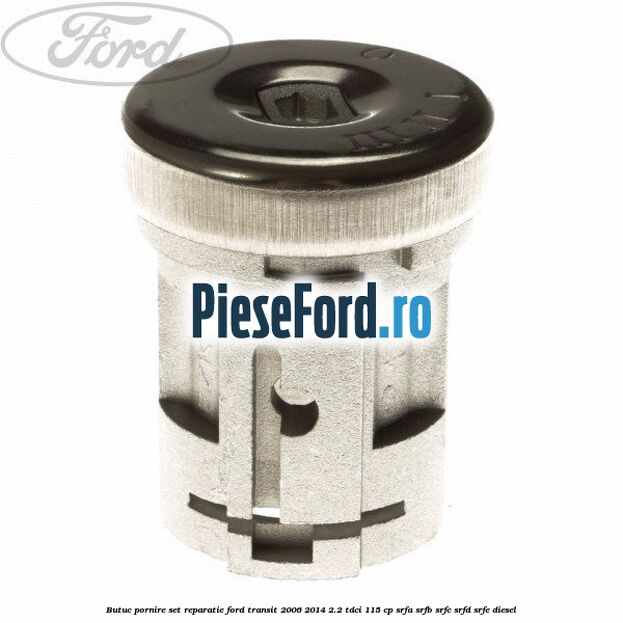 Butuc pornire set reparatie Ford Transit 2006-2014 2.2 TDCi 115 cp SRFA, SRFB, SRFC, SRFD, SRFE diesel