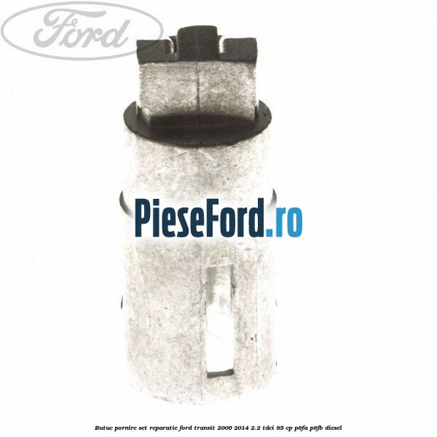 Butuc pornire set reparatie Ford Transit 2006-2014 2.2 TDCi 85 cp Butuc pornire set reparatie Ford Transit 2006-2014 2.2 TDCi 85 cp P8FA, P8FB diesel