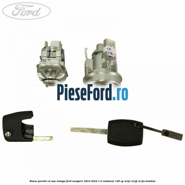 Butuc pornire si usa stanga Ford EcoSport 2013-2018 1.0 EcoBoost 125 cp M1JC, M1JJ, M1JU benzina