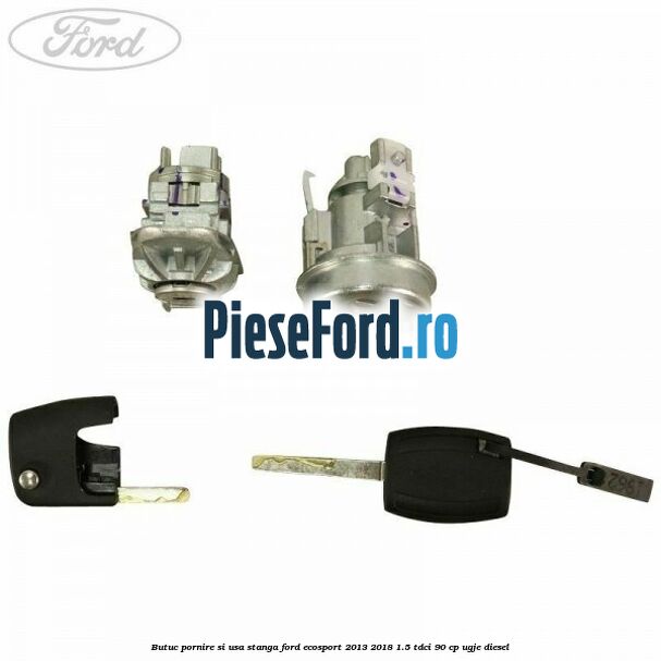 Butuc pornire si usa stanga Ford EcoSport 2013-2018 1.5 TDCi 90 cp UGJE diesel