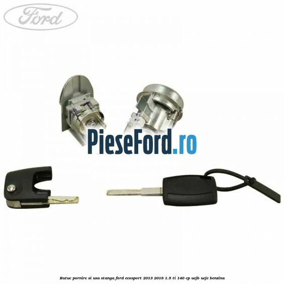 Butuc pornire si usa stanga Ford EcoSport 2013-2018 1.5 Ti 140 cp Butuc pornire si usa stanga Ford EcoSport 2013-2018 1.5 Ti 140 cp UEJB, UEJE benzina