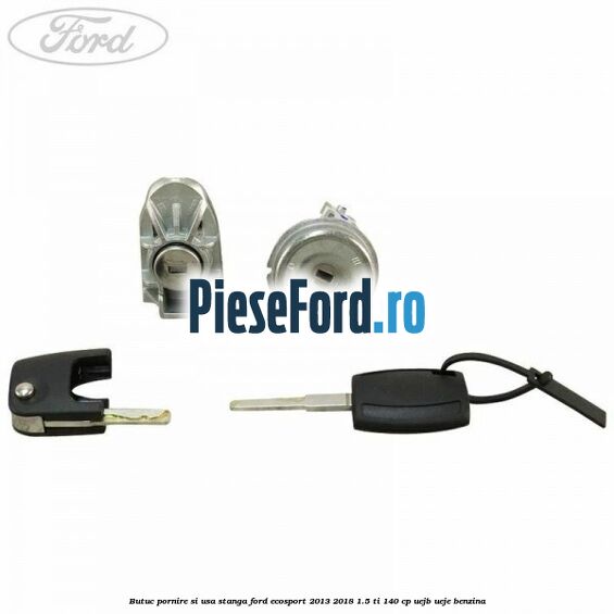 Butuc pornire si usa stanga Ford EcoSport 2013-2018 1.5 Ti 140 cp Butuc pornire si usa stanga Ford EcoSport 2013-2018 1.5 Ti 140 cp UEJB, UEJE benzina