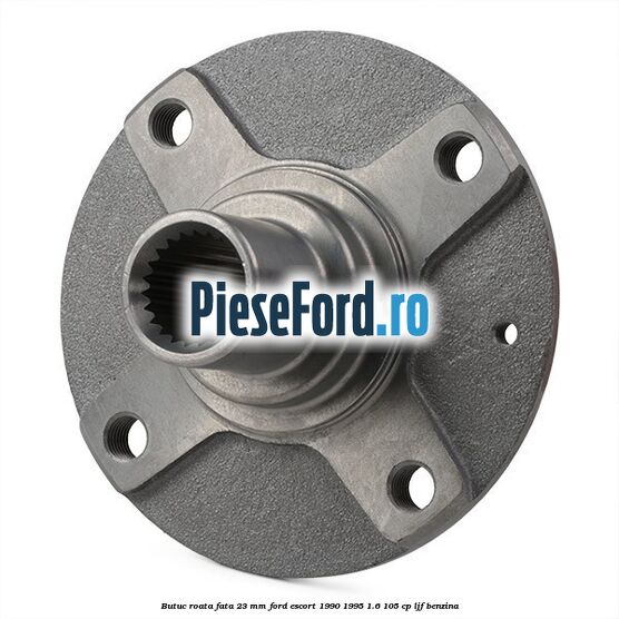 Butuc roata fata 23 mm Ford Escort 1990-1995 1.6 105 cp Butuc roata fata 23 mm Ford Escort 1990-1995 1.6 105 cp LJF benzina