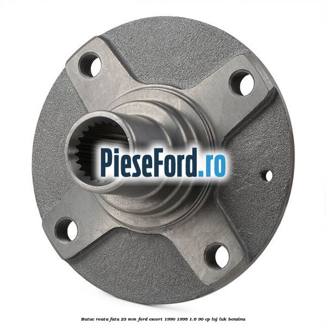 Butuc roata fata 23 mm Ford Escort 1990-1995 1.6 90 cp LUJ, LUK benzina