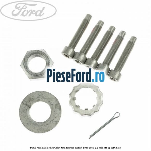 Butuc roata fata cu suruburi Ford Tourneo Custom 2014-2018 2.2 TDCi 155 cp Butuc roata fata cu suruburi Ford Tourneo Custom 2014-2018 2.2 TDCi 155 cp CVFF diesel