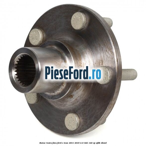 Butuc roata fata Ford C-Max 2011-2015 2.0 TDCi 140 cp Butuc roata fata Ford C-Max 2011-2015 2.0 TDCi 140 cp UFDB diesel