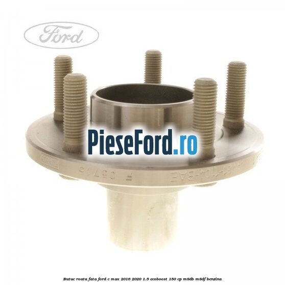 Butuc roata fata Ford C-Max 2016-2020 1.5 EcoBoost 150 cp Butuc roata fata Ford C-Max 2016-2020 1.5 EcoBoost 150 cp M8DB, M8DF benzina