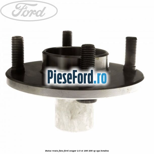Butuc roata fata Ford Cougar 2.5 ST 200 205 cp Butuc roata fata Ford Cougar 2.5 ST 200 205 cp SGA benzina