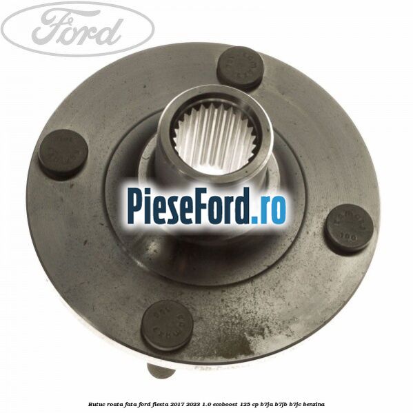 Butuc roata fata Ford Fiesta 2017-2023 1.0 EcoBoost 125 cp B7JA, B7JB, B7JC benzina