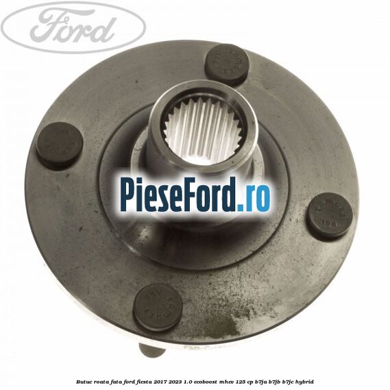 Butuc roata fata Ford Fiesta 2017-2023 1.0 EcoBoost mHEV 125 cp B7JA, B7JB, B7JC Hybrid