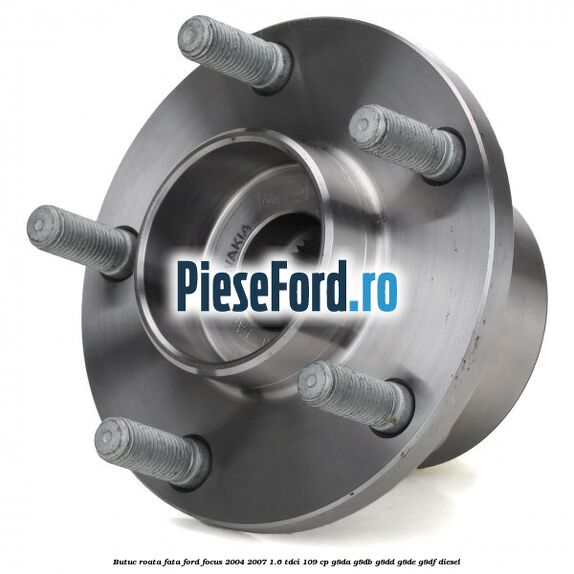 Butuc roata fata Ford Focus 2004-2007 1.6 TDCi 109 cp