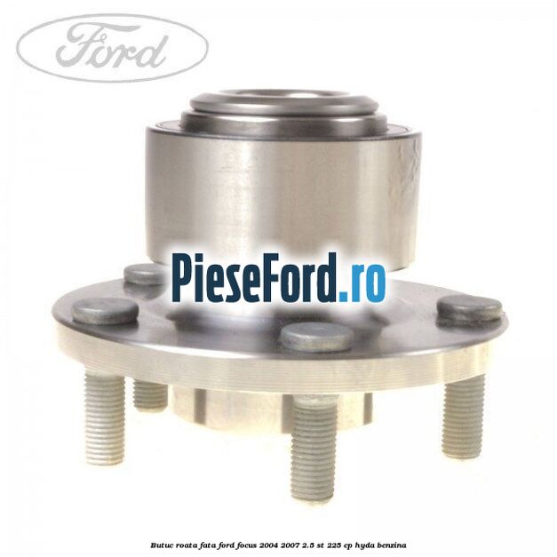 Butuc roata fata Ford Focus 2004-2007 2.5 ST 225 cp HYDA benzina