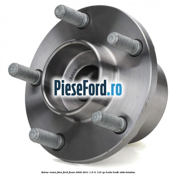 Butuc roata fata Ford Focus 2008-2011 1.6 Ti 115 cp