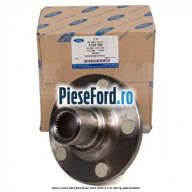 Butuc roata fata Ford Focus 2014-2018 2.3 RS 350 cp YVDA benzina