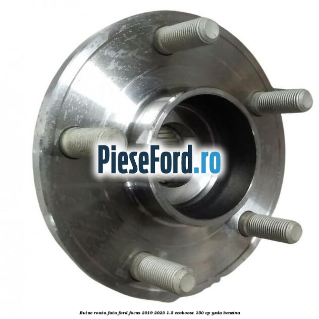 Butuc roata fata Ford Focus 2019-2023 1.5 EcoBoost 150 cp YZDA benzina