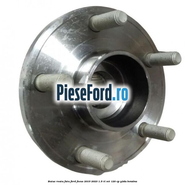 Butuc roata fata Ford Focus 2019-2023 1.5 Ti-VCT 120 cp Y2DA benzina