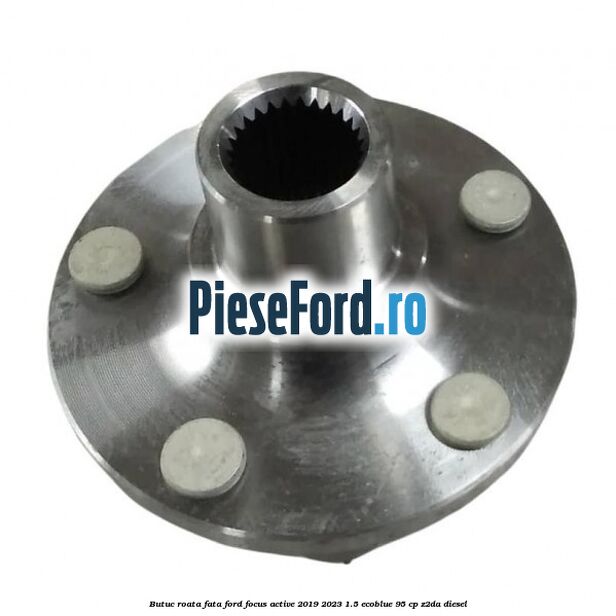 Butuc roata fata Ford Focus Active 2019-2023 1.5 EcoBlue 95 cp Z2DA diesel