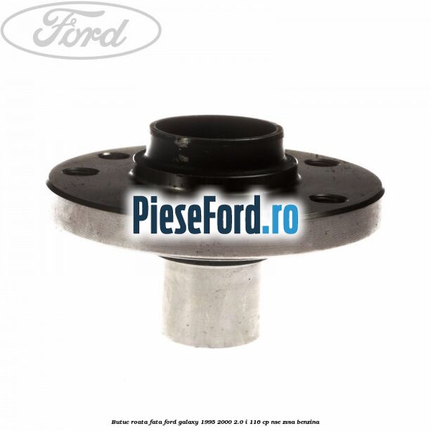 Butuc roata fata Ford Galaxy 1995-2000 2.0 i 116 cp NSE, ZVSA benzina
