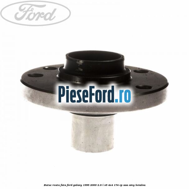 Butuc roata fata Ford Galaxy 1995-2000 2.8 i V6 4x4 174 cp AAA, AMY benzina