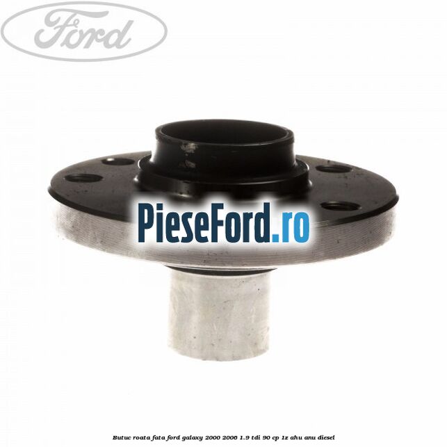 Butuc roata fata Ford Galaxy 2000-2006 1.9 TDI 90 cp 1Z, AHU, ANU diesel