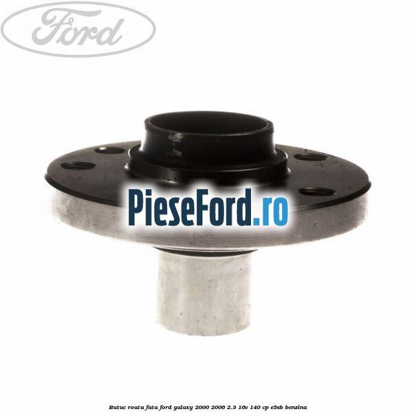 Butuc roata fata Ford Galaxy 2000-2006 2.3 16V 140 cp E5SB benzina