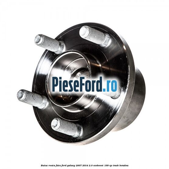 Butuc roata fata Ford Galaxy 2007-2014 2.0 EcoBoost 199 cp TNWB benzina