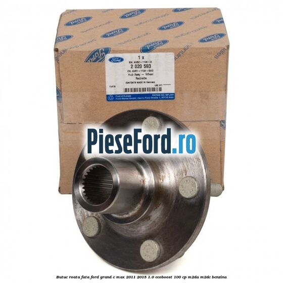 Butuc roata fata Ford Grand C-Max 2011-2015 1.0 EcoBoost 100 cp Butuc roata fata Ford Grand C-Max 2011-2015 1.0 EcoBoost 100 cp M2DA, M2DC benzina