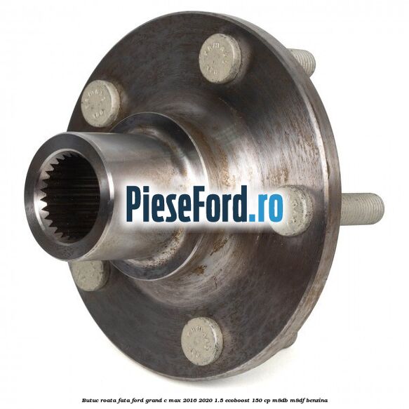 Butuc roata fata Ford Grand C-Max 2016-2020 1.5 EcoBoost 150 cp Butuc roata fata Ford Grand C-Max 2016-2020 1.5 EcoBoost 150 cp M8DB, M8DF benzina