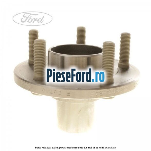 Butuc roata fata Ford Grand C-Max 2016-2020 1.5 TDCi 95 cp XXDA, XXDC diesel