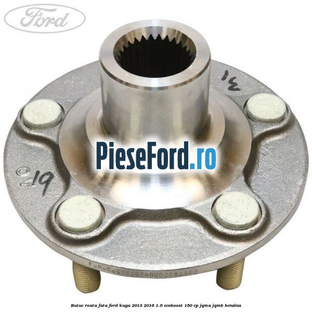 Butuc roata fata Ford Kuga 2013-2016 1.6 EcoBoost 150 cp JQMA, JQMB benzina