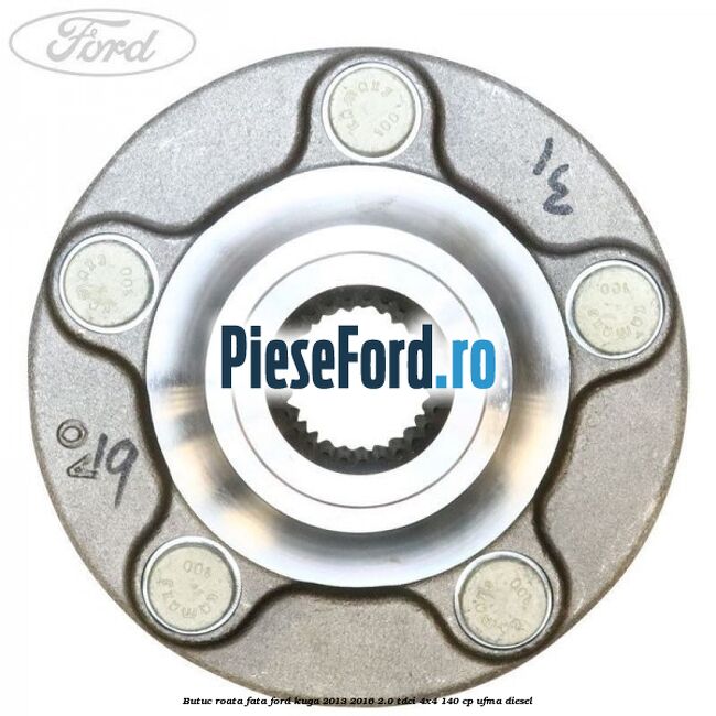 Butuc roata fata Ford Kuga 2013-2016 2.0 TDCi 4x4 140 cp UFMA diesel