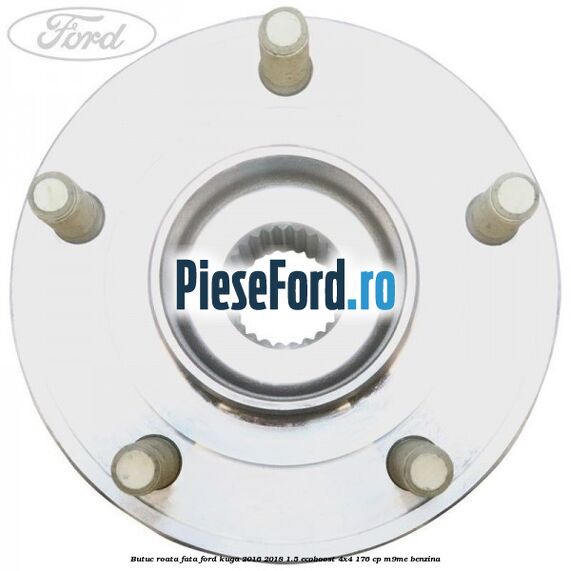 Butuc roata fata Ford Kuga 2016-2018 1.5 EcoBoost 4x4 176 cp M9ME benzina