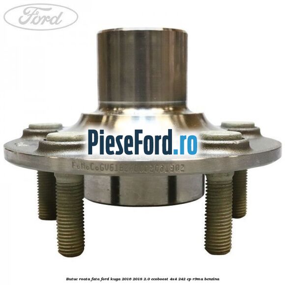 Butuc roata fata Ford Kuga 2016-2018 2.0 EcoBoost 4x4 242 cp R9MA benzina