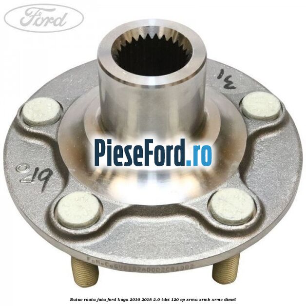 Butuc roata fata Ford Kuga 2016-2018 2.0 TDCi 120 cp XRMA, XRMB, XRMC diesel