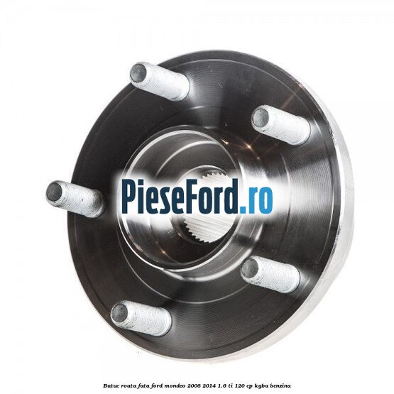Butuc roata fata Ford Mondeo 2008-2014 1.6 Ti 120 cp Butuc roata fata Ford Mondeo 2008-2014 1.6 Ti 120 cp KGBA benzina