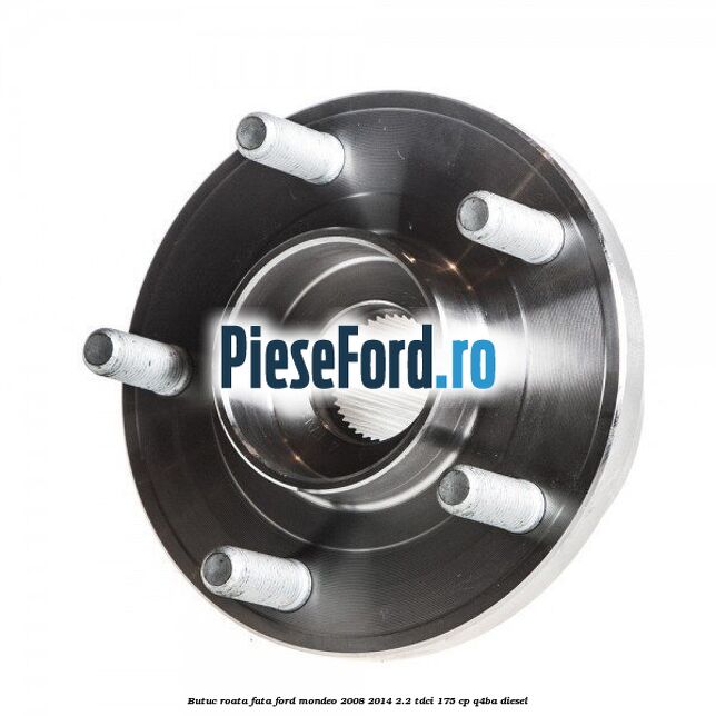Butuc roata fata Ford Mondeo 2008-2014 2.2 TDCi 175 cp Q4BA diesel