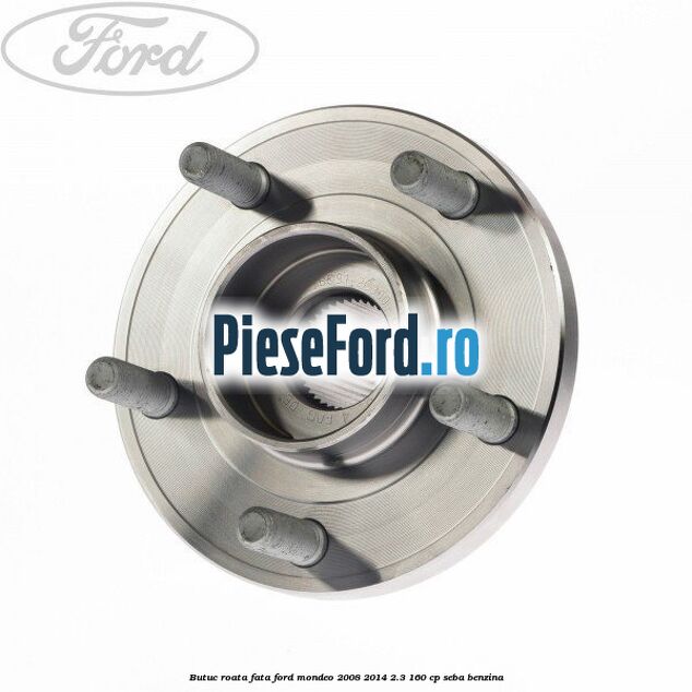 Butuc roata fata Ford Mondeo 2008-2014 2.3 160 cp SEBA benzina