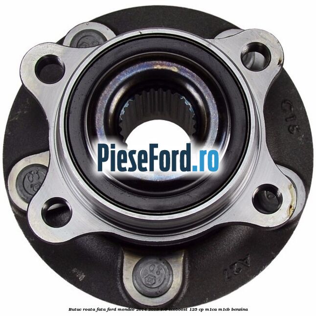 Butuc roata fata Ford Mondeo 2014-2018 1.0 EcoBoost 125 cp M1CA, M1CB benzina